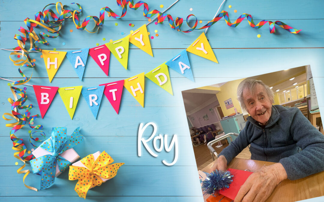 Birthday wishes for Roy at Sonya Lodge Residential Care Home